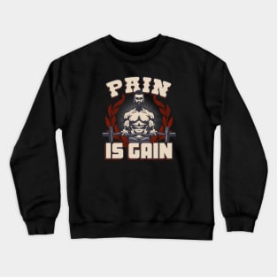 Pain is Gain Weightlifting Motivation Body Builder Crewneck Sweatshirt